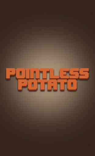 Pointless Potato 1