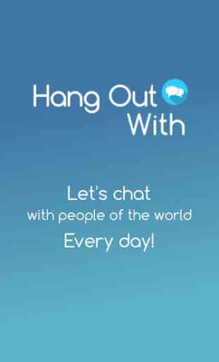 Hang Out With - Chat every day 4