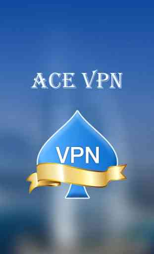 Ace VPN - A Fast, Unlimited Free VPN  Proxy 1