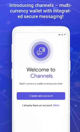 Channels. Secure wallet + Private chat 1
